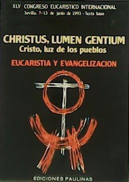 portada Christus, Lumen Gentium: Cristo, luz de los Pueblos: Eucaristía y Evangelización. Xlv Congreso Eucarístico Internacional.