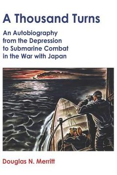 portada A Thousand Turns: An Autobiography from the Depression to Submarine Combat in the War with Japan (en Inglés)