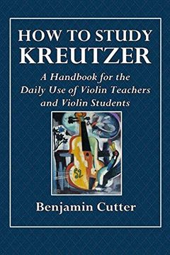 portada How to Study Kreutzer - a Handbook for the Daily use of Violin Teachers and Violin Students. 