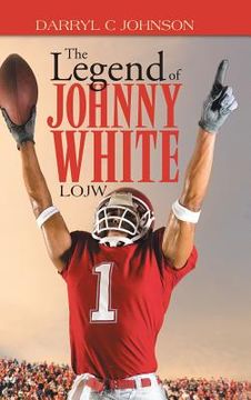 portada The Legend of Johnny White: Lojw (en Inglés)