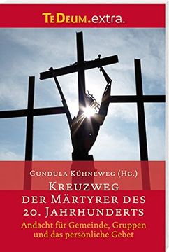 portada Kreuzweg der Märtyrer des 20. Jahrhunderts: Andacht für Gemeinde, Gruppen und das Persönliche Gebet (in German)