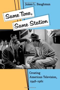 portada Same Time, Same Station: Creating American Television, 1948–1961 (in English)
