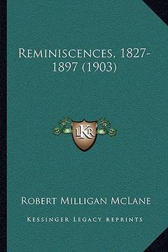 portada reminiscences, 1827-1897 (1903) (en Inglés)