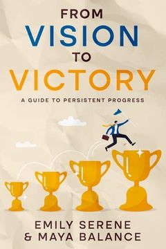 portada From Vision to Victory: A Guide to Persistent Progress (en Inglés)