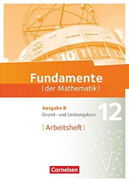 portada Fundamente der Mathematik - Ausgabe b - 12. Schuljahr - Grund- und Leistungskurs: Arbeitsheft mit Lösungen (en Alemán)