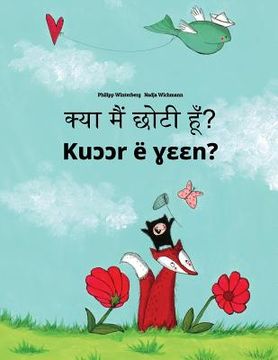 portada Kya maim choti hum? Kuccr e yeen?: Hindi-Dinka/South Dinka: Children's Picture Book (Bilingual Edition) (en Hindi)