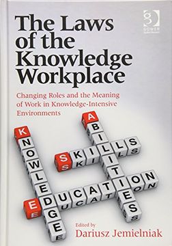 portada The Laws of the Knowledge Workplace: Changing Roles and the Meaning of Work in Knowledge-Intensive Environments (en Inglés)