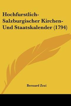portada Hochfurstlich-Salzburgischer Kirchen- Und Staatskalender (1794) (en Alemán)