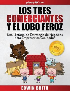 portada Los Tres Comerciantes y El Lobo Feroz: Una Historia de Estrategia de Negocios Para Empresarios Ocupados (in Spanish)