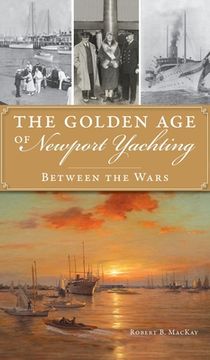 portada Golden Age of Newport Yachting: Between the Wars (in English)