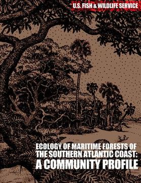 portada Ecology of Maritime Forests of the Southern Atlantic Coast: A Community Profile (en Inglés)