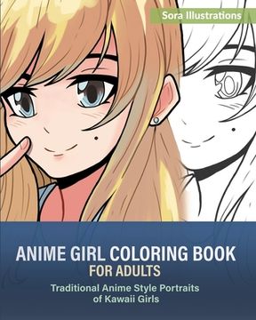 portada Anime Girl Coloring Book for Adults: Traditional Anime Style Portraits of Kawaii Girls (en Inglés)