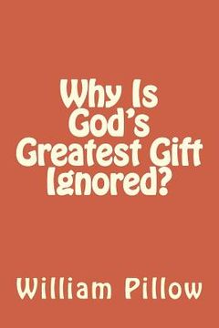 portada Why Is God's Greatest Gift Ignored? (en Inglés)