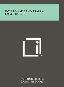 portada how to raise and train a basset hound (en Inglés)