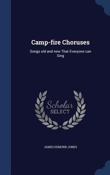portada Camp-fire Choruses: Songs old and new That Everyone can Sing (in English)