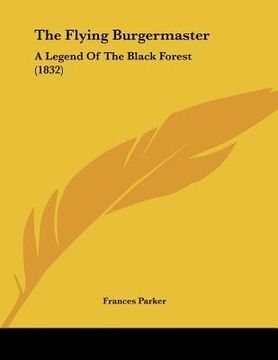 portada the flying burgermaster: a legend of the black forest (1832) (en Inglés)