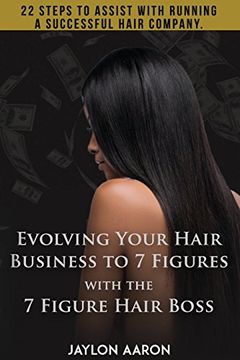 portada Evolving Your Hair Business to 7 Figures With the 7 Figure Hair Boss! 22 Steps to Assist to With Running a Successful Hair Company! 