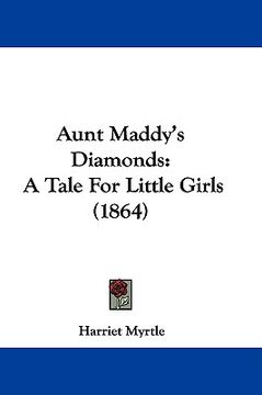portada aunt maddy's diamonds: a tale for little girls (1864) (in English)