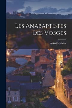 portada Les Anabaptistes Des Vosges (in French)