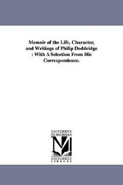 portada memoir of the life, character, and writings of philip doddridge: with a selection from his correspondence. (en Inglés)