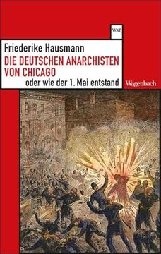 portada Die Deutschen Anarchisten von Chicago Oder wie der 1. Mai Entstand (Wagenbachs Andere Taschenbücher) (en Alemán)