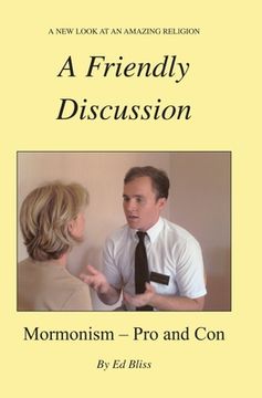 portada A Friendly Discussion: Mormonism - Pro and Con (en Inglés)