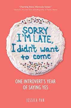 portada Sorry i'm Late, i Didn't Want to Come: One Introvert's Year of Saying yes (en Inglés)