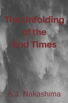 portada The Unfolding of the End Times (en Inglés)