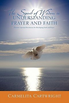 portada the spirit of wisdom in understanding prayer and faith (en Inglés)