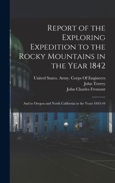 portada Report of the Exploring Expedition to the Rocky Mountains in the Year 1842: And to Oregon and North California in the Years 1843-44