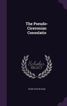 portada The Pseudo-Ciceronian Consolatio (en Inglés)