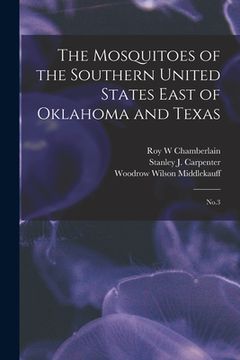 portada The Mosquitoes of the Southern United States East of Oklahoma and Texas: No.3 (en Inglés)