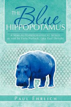 portada the blue hippopotamus: a semi-autobiographical novel as told by earle porlock, (aka paul ehrlich (en Inglés)