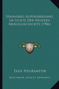 portada Hannibals Alpenubergang Im Lichte Der Neueren Kriegsgeschichte (1906) (in German)