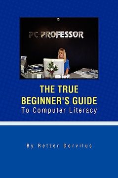 portada the true beginner's guide to computer literacy (in English)