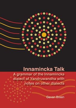 portada Innamincka Talk: A grammar of the Innamincka dialect of Yandruwandha with notes on other dialects (en Inglés)