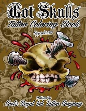 portada Got Skulls Tattoo Coloring Book: Tattoo Coloring Book of Skulls (en Inglés)