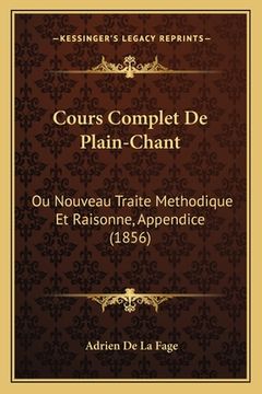 portada Cours Complet De Plain-Chant: Ou Nouveau Traite Methodique Et Raisonne, Appendice (1856) (en Francés)