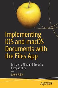 portada Implementing IOS and macOS Documents with the Files App: Managing Files and Ensuring Compatibility (en Inglés)