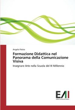 portada Formazione Didattica nel Panorama della Comunicazione Visiva: Insegnare Arte nella Scuola del III Millennio (Italian Edition)