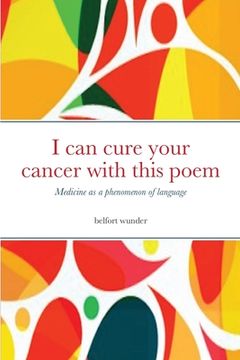 portada I can cure your cancer with this poem: Medicine as a phenomenon of language
