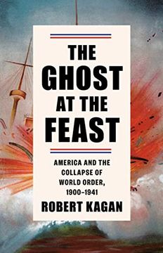 portada The Ghost at the Feast: America and the Collapse of World Order, 1900-1941 (Dangerous Nation Trilogy) 