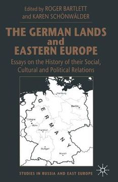 portada The German Lands and Eastern Europe: Essays on the History of Their Social, Cultural and Political Relations (en Inglés)
