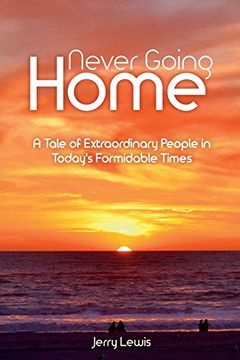 portada Never Going Home: A Tale of Extraordinary People in Today's Formidable Times