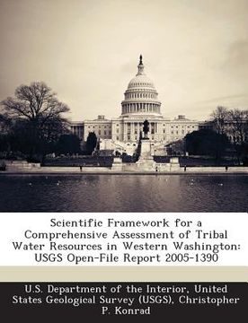 portada Scientific Framework for a Comprehensive Assessment of Tribal Water Resources in Western Washington: Usgs Open-File Report 2005-1390 (en Inglés)
