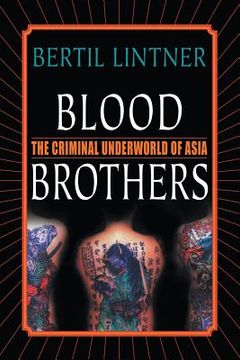 portada Blood Brothers: The Criminal Underworld of Asia (in English)