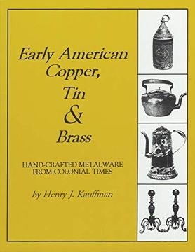 portada Early American Copper, tin & Brass: Hancrafted Metalware From Colonial Times 