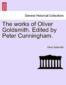 portada the works of oliver goldsmith. edited by peter cunningham. vol. ii. (en Inglés)