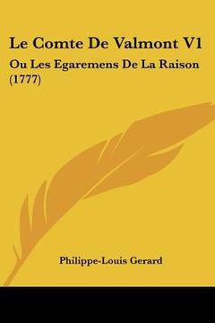 portada Le Comte de Valmont V1: Ou Les Egaremens de La Raison (1777) (en Francés)