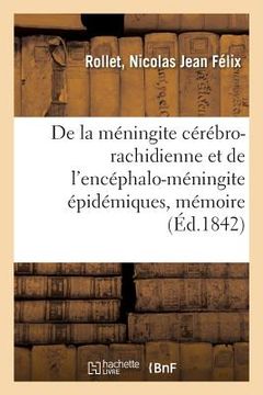 portada de la Méningite Cérébro-Rachidienne Et de l'Encéphalo-Méningite Épidémiques, Mémoire: Société Royale Des Sciences de Nancy (en Francés)